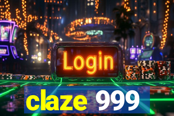 claze 999